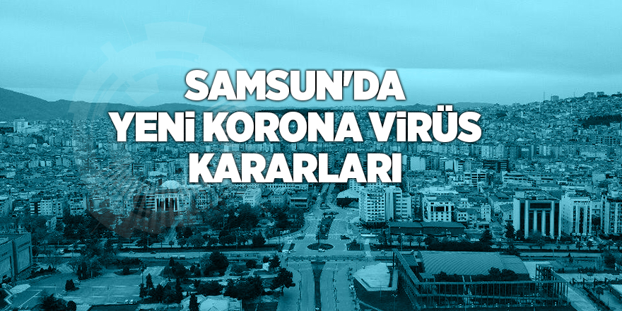 O yerler ve kişiler sokağa çıkma kısıtlamasından muaf - samsun haber