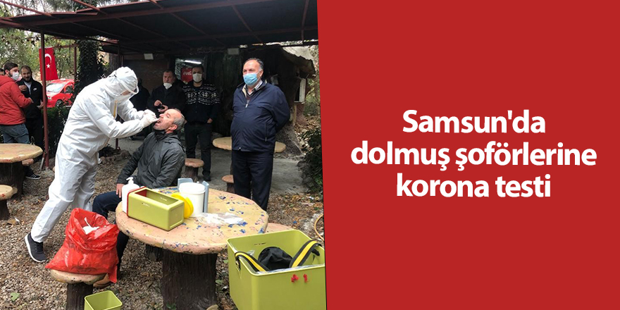 Samsun'da dolmuş şoförlerine korona testi - samsun haber