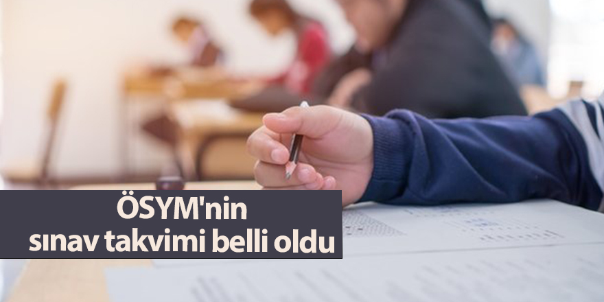 ÖSYM'nin sınav takvimi belli oldu - samsun haber