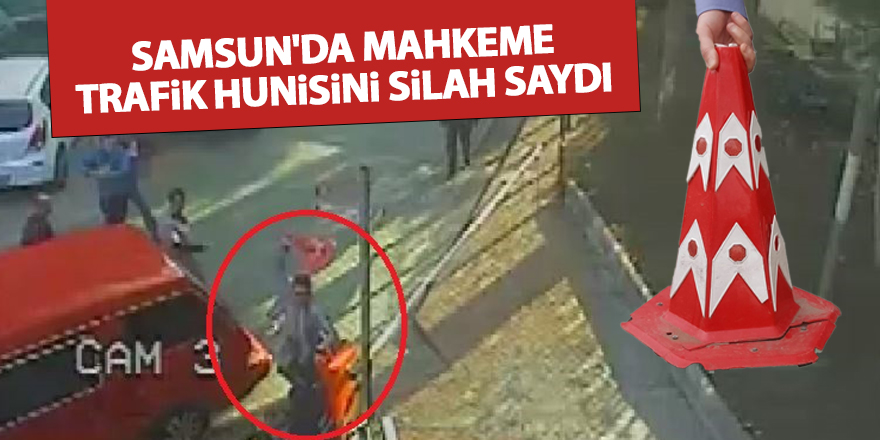 Samsun'da mahkeme trafik hunisini silah saydı - samsun haber