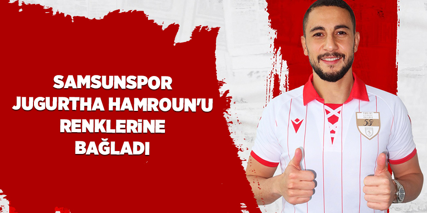 Samsunspor Jugurtha Hamroun'u renklerine bağladı - samsun haber