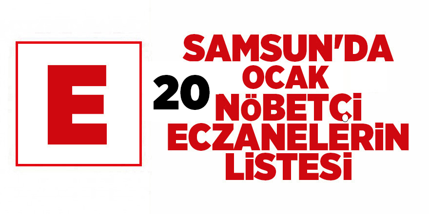 Samsun'da 20 Ocak nöbetçi eczaneler - samsun haber