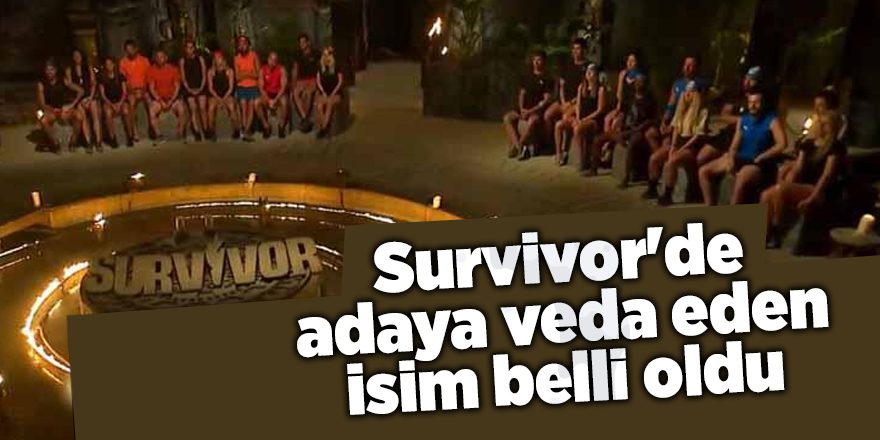 Survivor'de adaya veda eden isim belli oldu - samsun haber