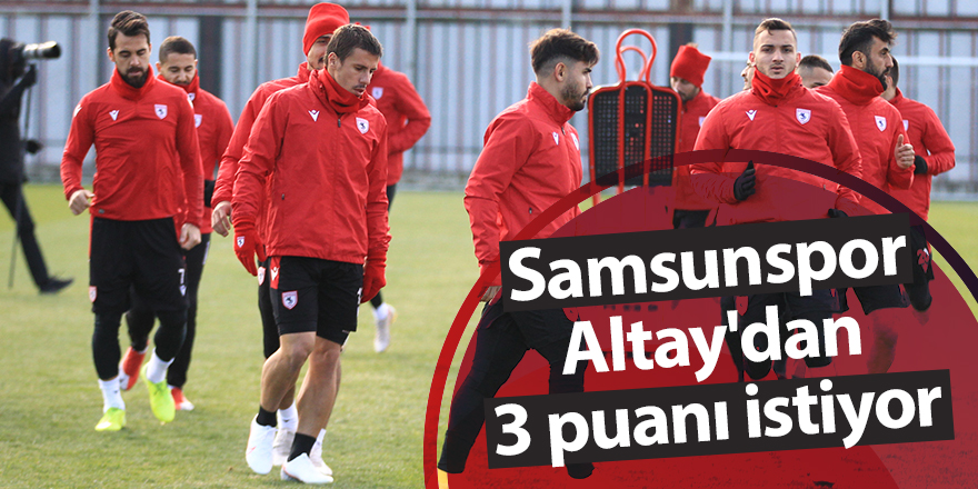 Samsunspor Altay'dan 3 puanı istiyor - samsun haber