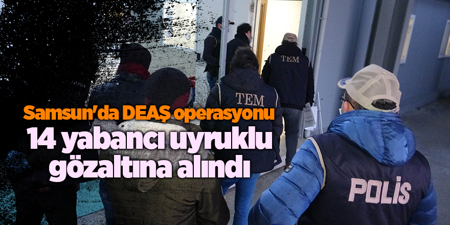 Samsun'da DEAŞ operasyonu - samsun haber