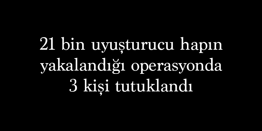 Samsun'da uyuşturucu operasyonunda yakalanan 6 zanlıdan 3'ü tutuklandı