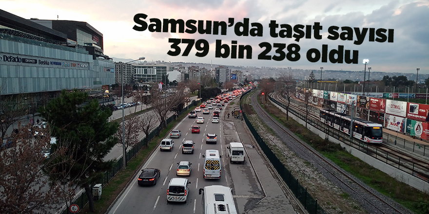 Samsun’da taşıt sayısı 379 bin 238 oldu - samsun haber