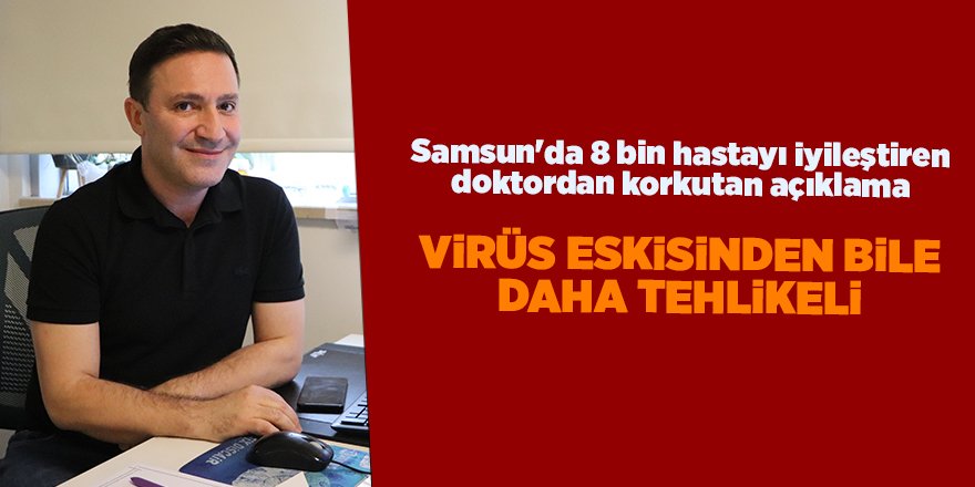 Samsun'da 8 bin hastayı iyileştiren doktordan korkutan açıklama - samsun haber