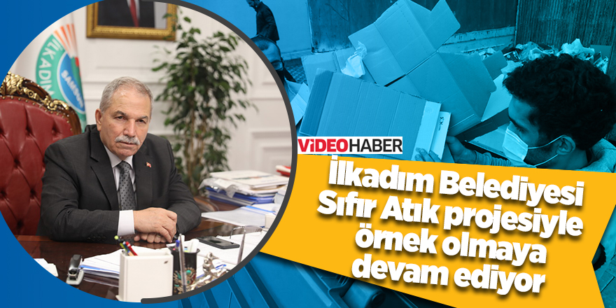 İlkadım Belediyesi Sıfır Atık projesiyle  örnek olmaya devam ediyor - samsun haber