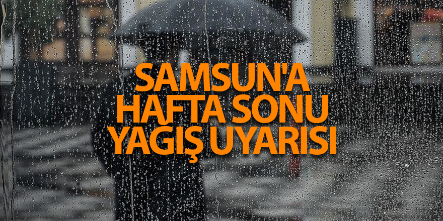 Samsun'a hafta sonu yağış uyarısı - samsun haber