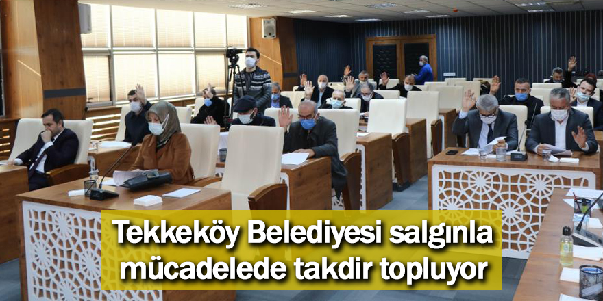 Tekkeköy Belediyesi salgınla mücadelede takdir topluyor