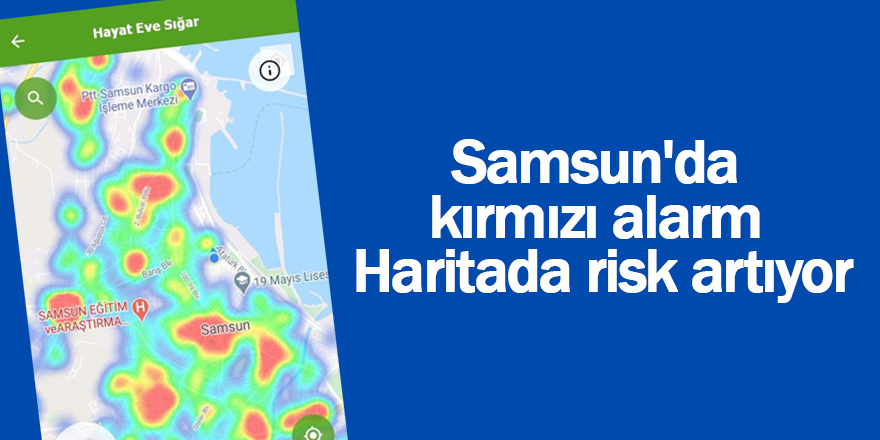 Samsun'da haritada risk artıyor - samsun haber