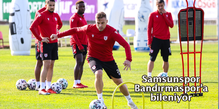 Samsunspor Bandırmaspor'a bileniyor