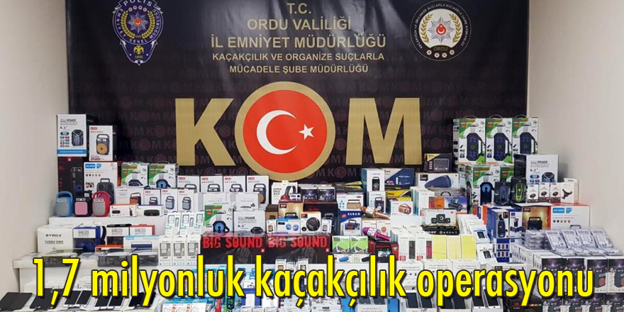 1,7 milyonluk kaçakçılık operasyonu