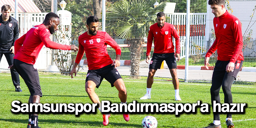 Samsunspor Bandırmaspor'a hazır - samsun haber