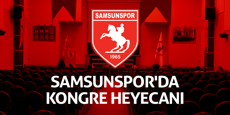 Samsunspor'da kongre heyecanı bugün gerçekleşecek