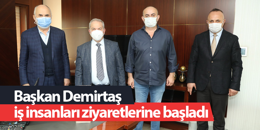 Başkan Demirtaş iş insanları ziyaretlerine başladı - samsun haber