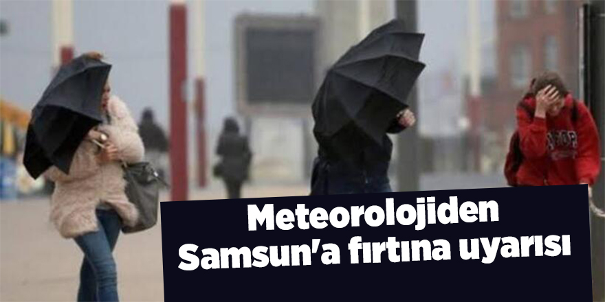 Meteorolojiden Samsun'a fırtına uyarısı - samsun haber