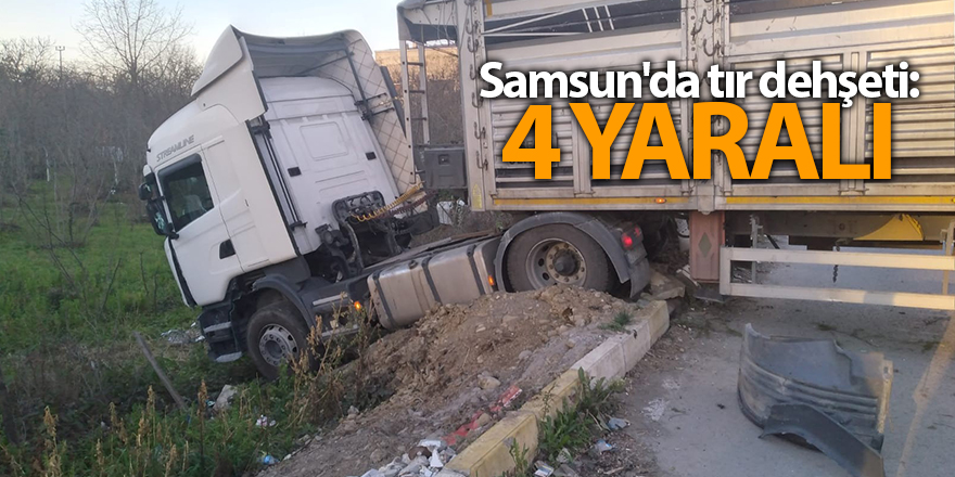 Samsun'da tır dehşeti: 4 yaralı - samsun haber