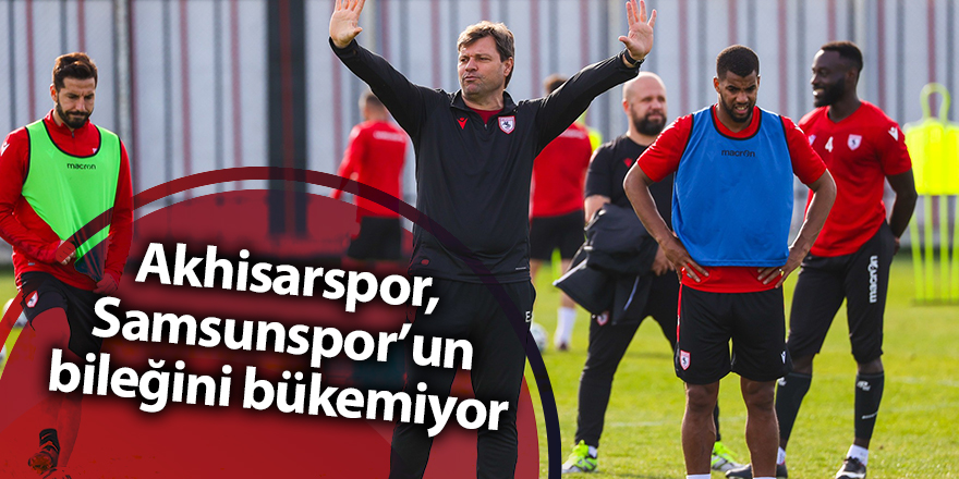 Akhisarspor, Samsunspor’un bileğini bükemiyor - samsun haber