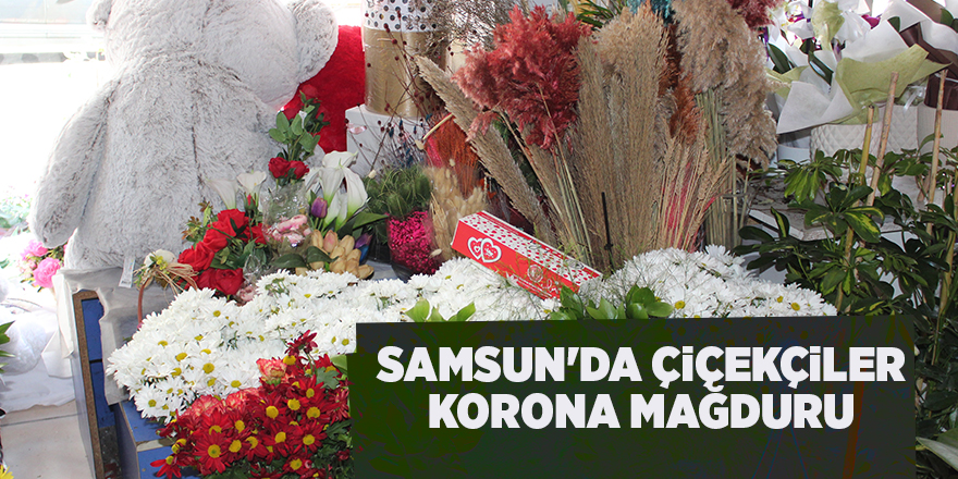 Samsun'da çiçekçiler Korona mağduru - samsun haber