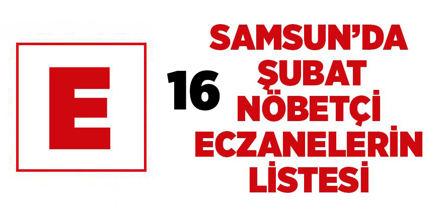 Samsun'da 16 Şubat nöbetçi eczaneler - samsun haber