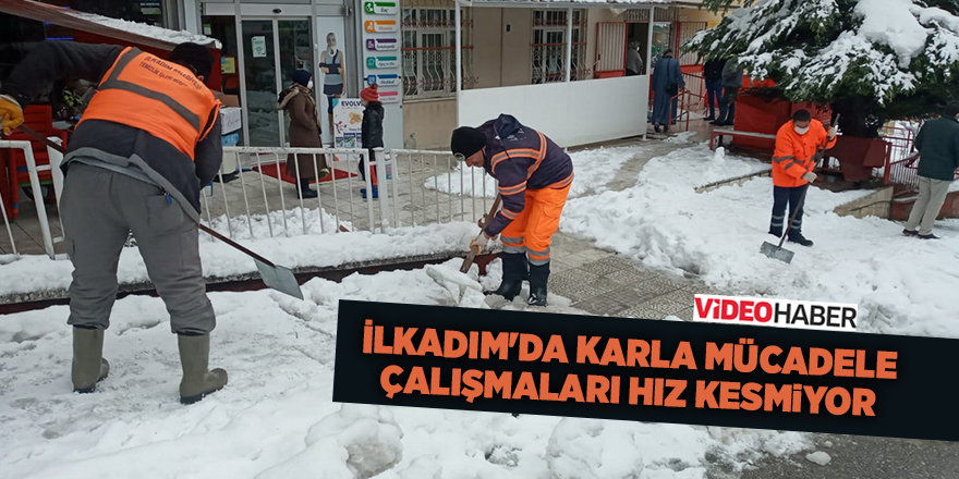 İlkadım'da karla mücadele çalışmaları hız kesmiyor - samsun haber