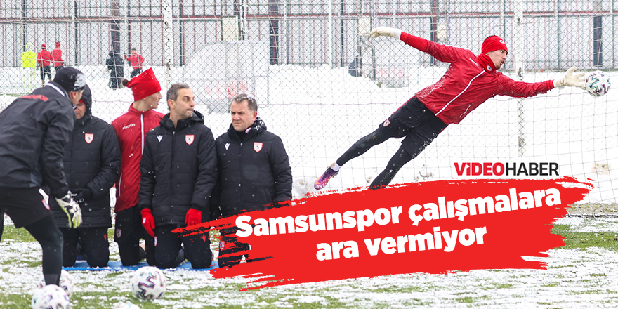 Samsunspor çalışmalara ara vermiyor - samsun haber