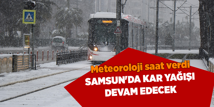 Samsun'da kar yağışı devam edecek - samsun haber