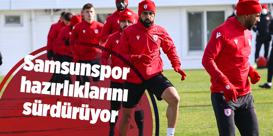 Samsunspor hazırlıklarını sürdürüyor - samsun haber