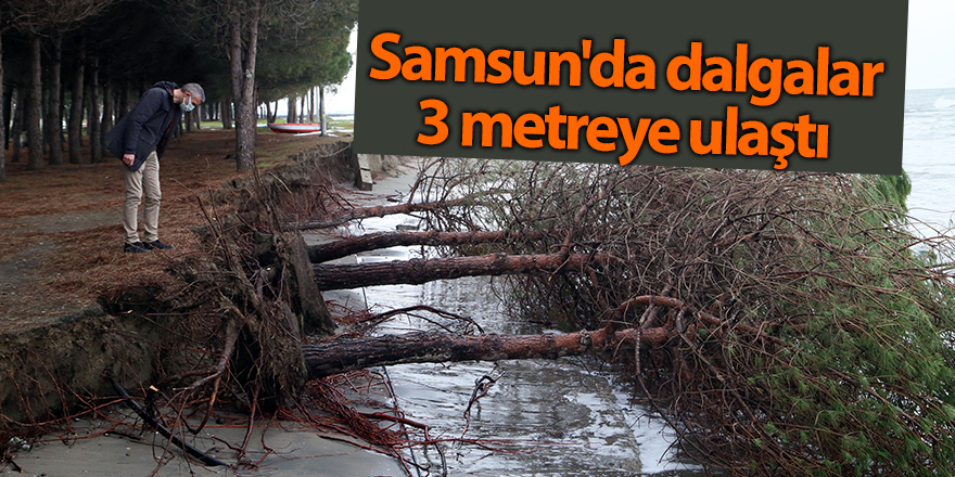 Samsun'da dalgalar 3 metreye ulaştı - samsun haber