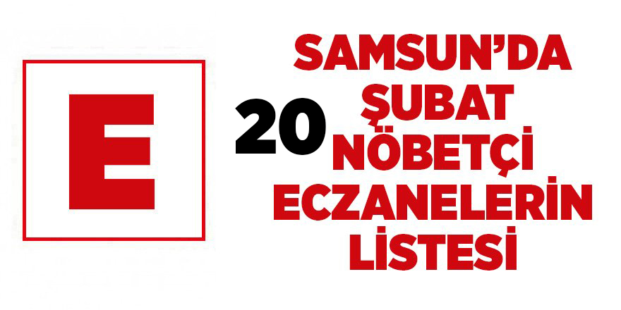 Samsun'da 20 Şubat nöbetçi eczaneler - samsun haber