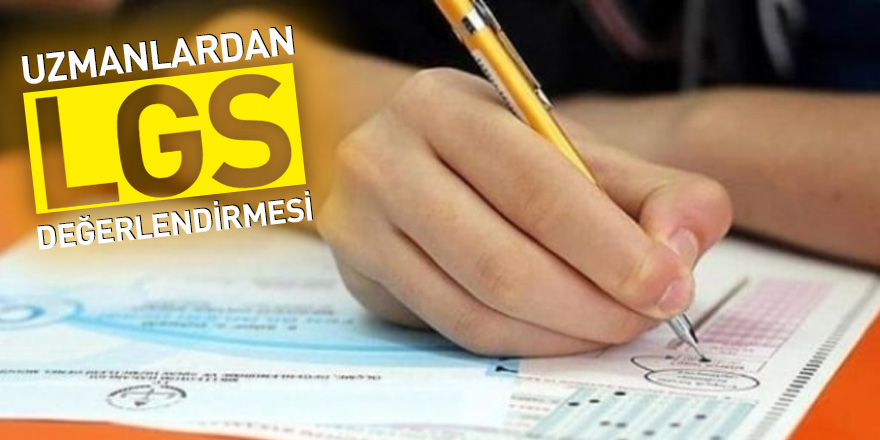 Uzmanlardan LGS değerlendirmesi