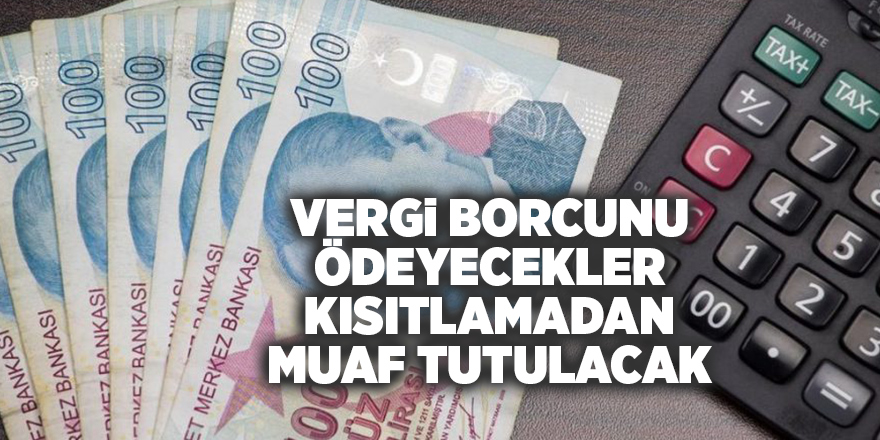 Vergi borcunu ödeyecekler kısıtlamadan muaf tutulacak - samsun haber