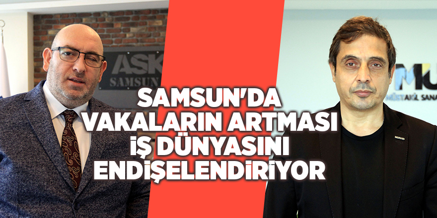 Samsun'da vakaların artması iş dünyasını endişelendiriyor - samsun haber