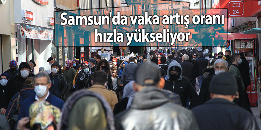 Samsun'da vaka artış oranı hızla yükseliyor - samsun haber