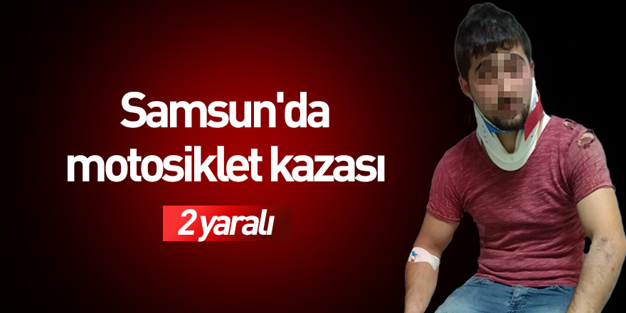 Samsun'da motosiklet kazası: 2 yaralı