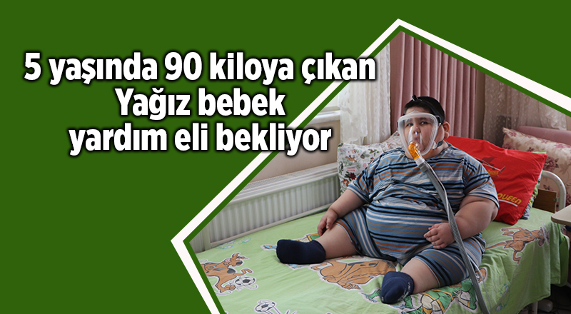 5 yaşında 90 kiloya çıkan Yağız bebek yardım eli bekliyor - samsun haber