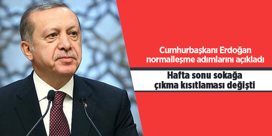 Cumhurbaşkanı Erdoğan normalleşme adımlarını açıkladı - samsun haber