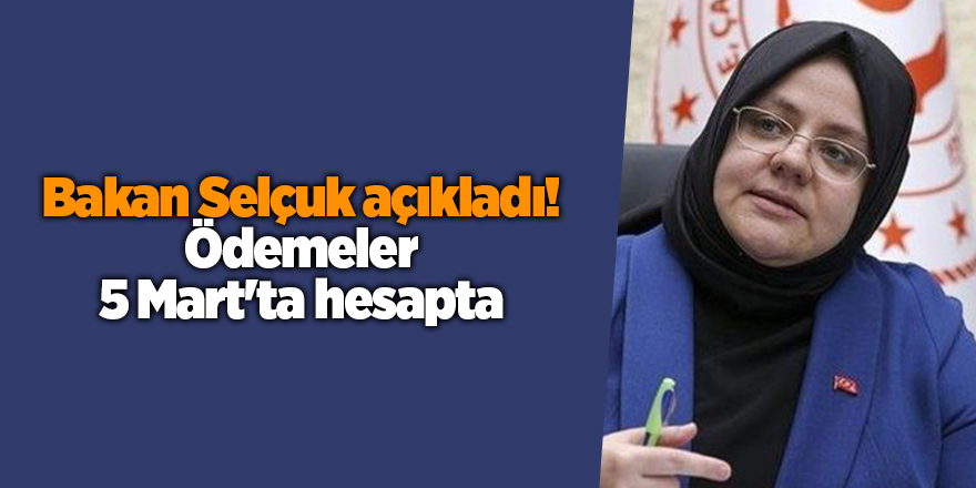 Bakan Selçuk açıkladı! Ödemeler 5 Mart'ta hesapta - samsun haber