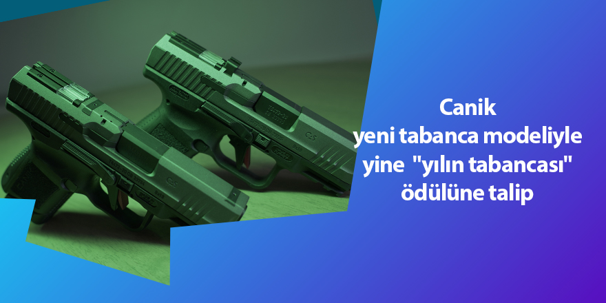 Canik yeni tabanca modeliyle yine  "yılın tabancası" ödülüne talip - samsun haber