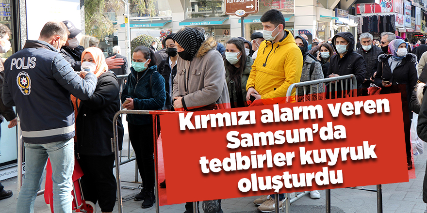 Kırmızı alarm veren Samsun’da tedbirler kuyruk oluşturdu - samsun haber