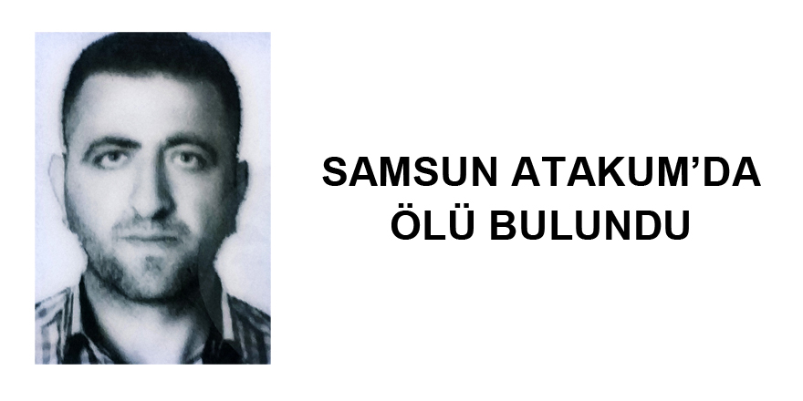 Samsun'da bir kişi sokakta ölü bulundu