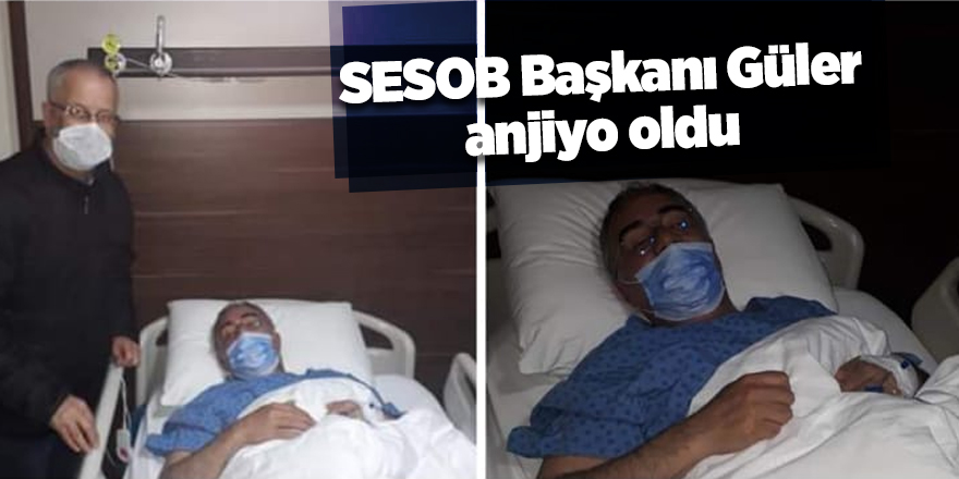 SESOB Başkanı Güler anjiyo oldu - samsun haber