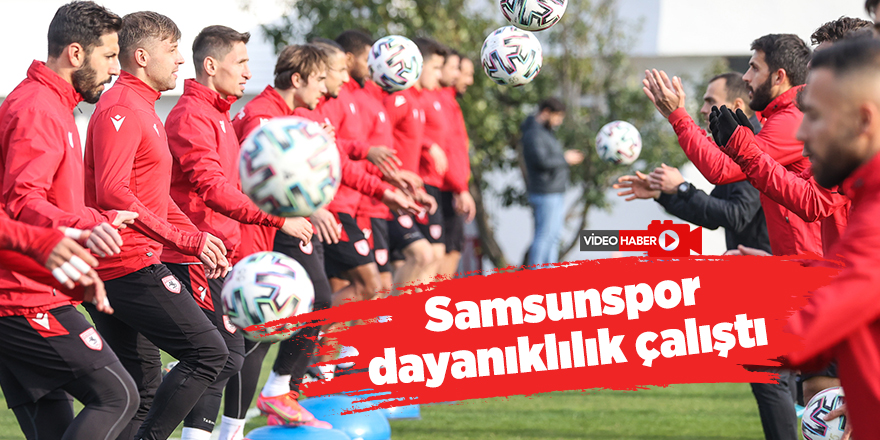 Samsunspor dayanıklılık çalıştı - samsun haber