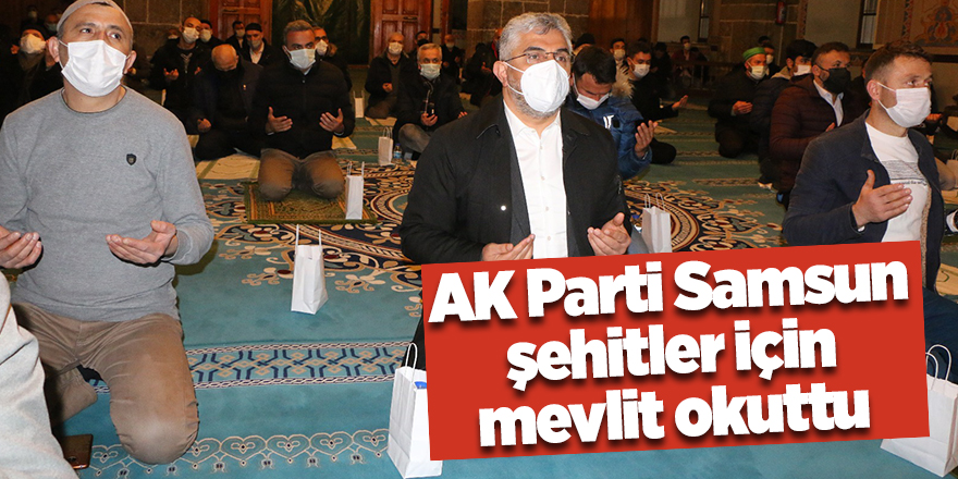 AK Parti Samsun şehitler için mevlit okuttu - samsun haber