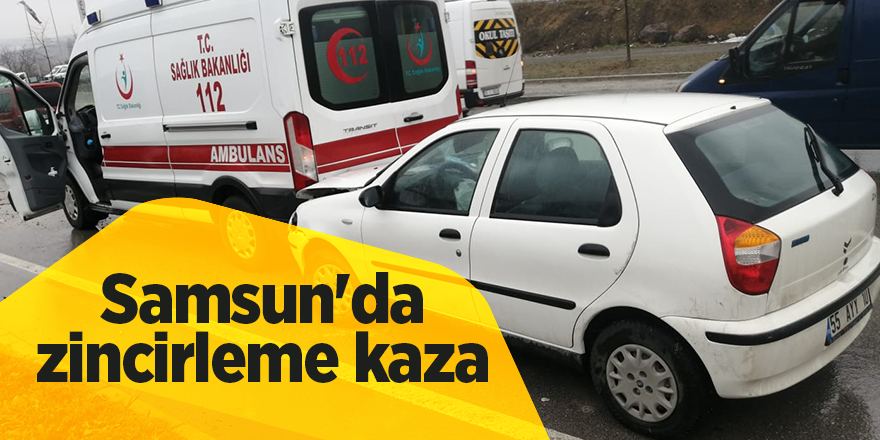 Aralarında ambulansın da olduğu 5 araç birbirine girdi - samsun haber