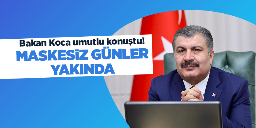 Bakan Koca umutlu konuştu! Maskesiz günler yakında - samsun haber