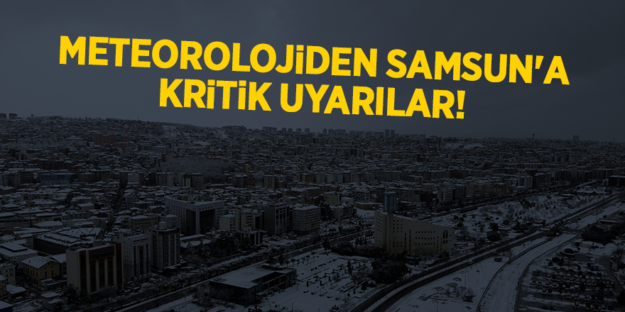 Meteorolojiden Samsun'a kritik uyarılar - samsun haber