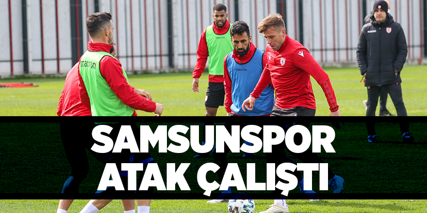 Samsunspor atak çalıştı - samsun haber